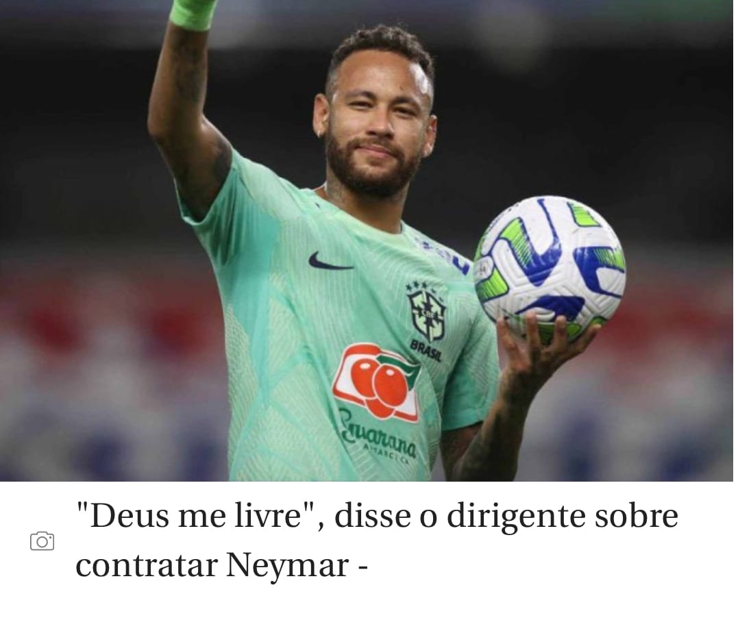 Presidente do Botafogo veta Neymar no time: 'Deus me livre'