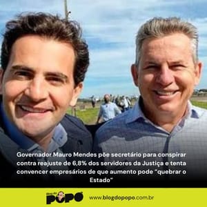 Governador Mauro Mendes põe secretário para conspirar contra reajuste de 6,8% dos servidores da Justiça e tenta convencer empresários de que aumento pode “quebrar o Estado”