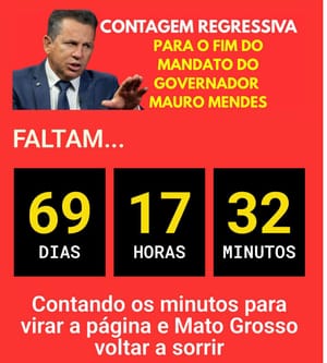 Contagem regressiva: faltam 69 dias para o fim do governo que virou as costas ao povo de Mato Grosso